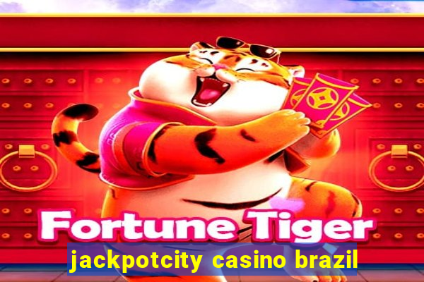 jackpotcity casino brazil